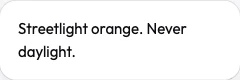 A note card: “Streetlight orange. Never daylight.”